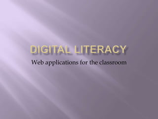 Digital Literacy Web applications for the classroom 