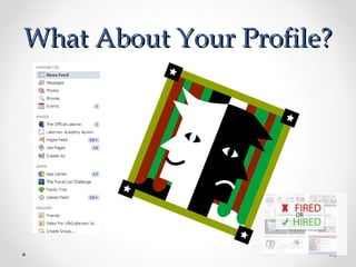 What About Your Profile?What About Your Profile?
8
 