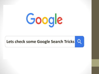 Lets check some Google Search Tricks
 
