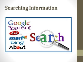 Searching Information
 