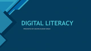 Click to edit Master title style
1
DIGITAL LITERACY
 