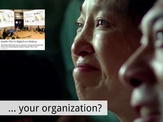 … your organization?
 