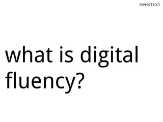 what is digital
fluency?
 