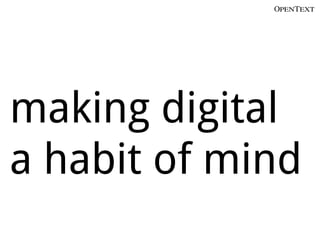 making digital
a habit of mind
 