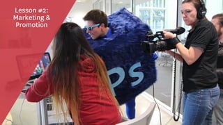 Lesson #2:
Marketing &
Promotion
 