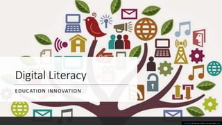Digital Literacy
EDUCATION INNOVATION
This Photo by Unknown Author is licensed under CC BY
 