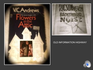 OLD INFORMATION HIGHWAY
 