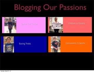 Blogging Our Passions
Sunday, April 27, 14
 