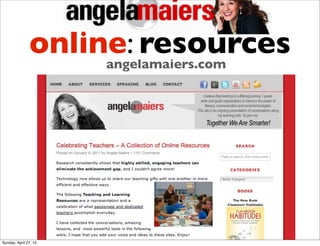 online: resourcesangelamaiers.com
Sunday, April 27, 14
 