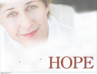 HOPESunday, April 27, 14
 