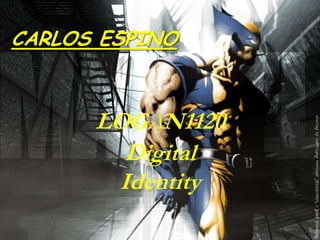CARLOS ESPINO

LOGAN1120
Digital
Identity

 