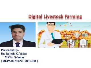 Presented By-
Dr. Rajesh K. Yadav
MVSc. Scholar
( DEPARTMENT OF LPM )
 