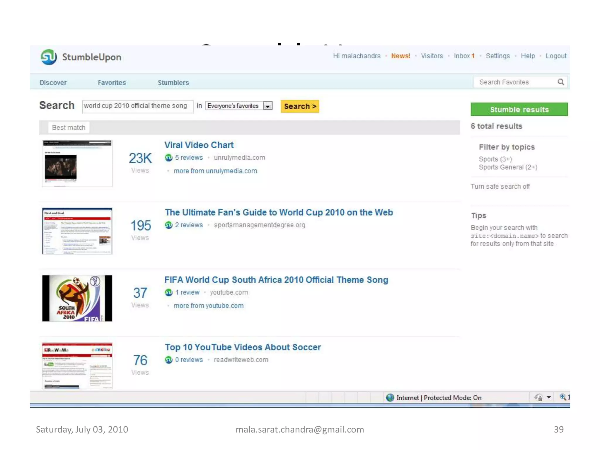 Using Social Bookmarking SitesCreate, tag, categorize and annotate bookmarksBookmarklets embedded in browsers to provide shortcuts to certain tasksAdd-ons and Toolbars for browsersNavigate directly to the website Log-in is typically requiredNavigate to custom home page or directly to a tag pageFind and add “friends” to your networkView their bookmarksSubscribe to their favourites via RSSWednesday, June 30, 2010mala.sarat.chandra@gmail.com35