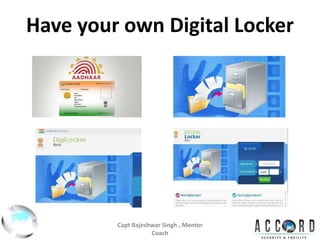 Have your own Digital Locker
Capt Rajeshwar Singh , Mentor
Coach
 