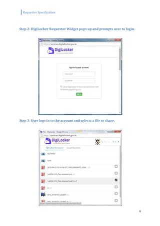 Requester Specification
4
Step 2: DigiLocker Requestor Widget pops up and prompts user to login.
Step 3: User logs in to the account and selects a file to share.
 