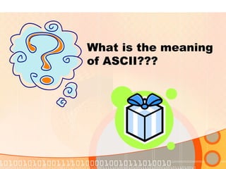 What is the meaning
of ASCII???
 