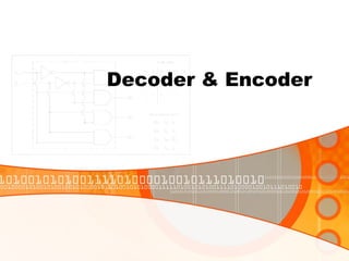Decoder & Encoder
 