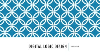 Digital Logic Design Truthtable Lecture 6.pptx