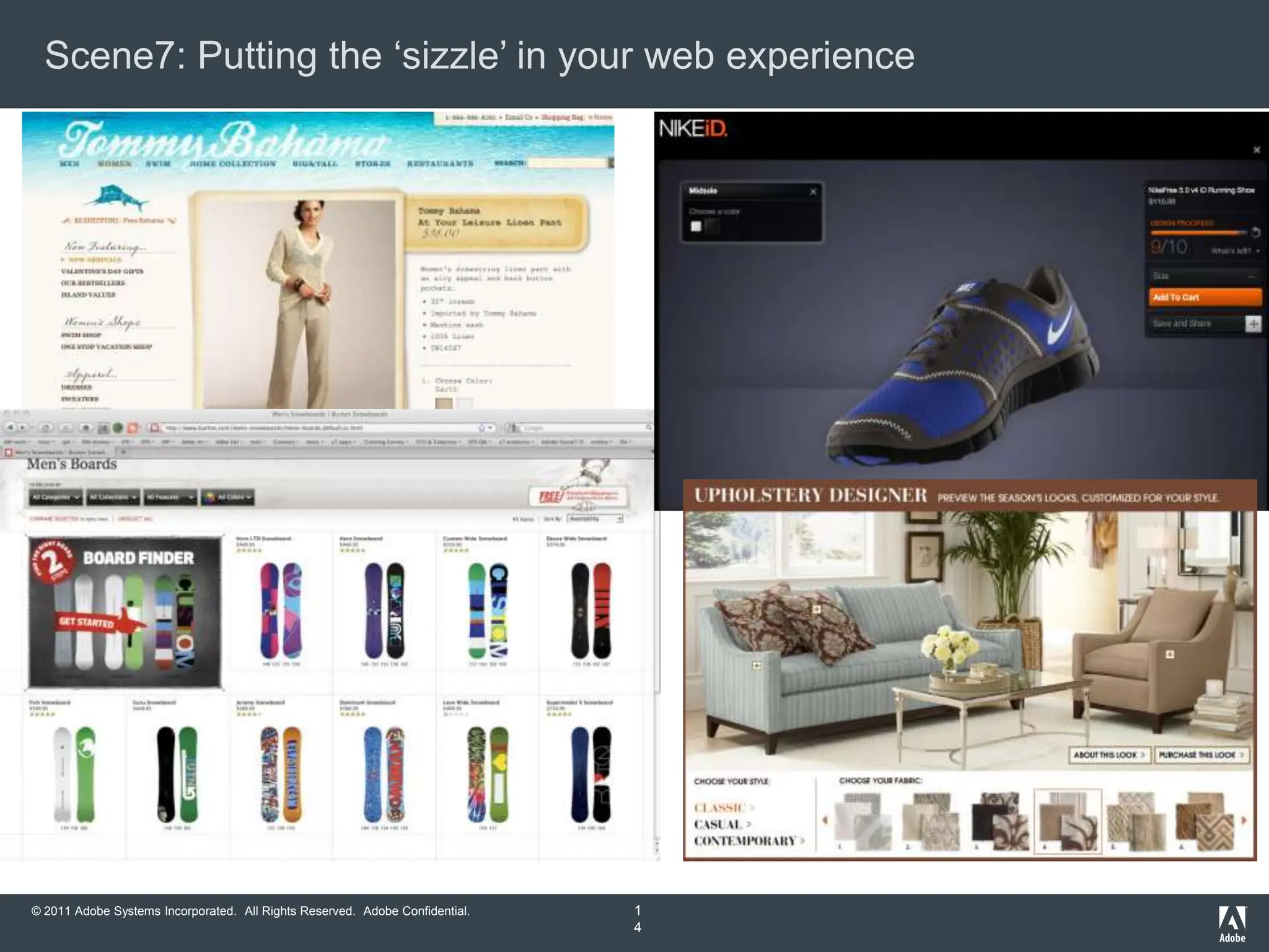 Scene7: Putting the „sizzle‟ in your web experience




© 2011 Adobe Systems Incorporated. All Rights Reserved. Adobe Confidential.   1
                                                                              4
 