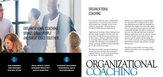 ORGANIZATIONAL COACHING
BRINGS GREAT PEOPLE
AND GREAT IDEAS TOGETHER.
ORGANIZATIONAL
COACHING
One of our key objectives wh...