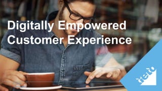 © Tieto
Corporation
Digitally Empowered
Customer Experience
 