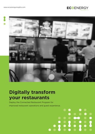 Deploy the Connected Restaurant Program for
improved restaurant operations and guest experience.
Digitally transform
your restaurants
www.ecoenergyinsights.com
About EcoEnergy Insights - EcoEnergy Insights is a leading provider of outcome-based services to some of the world's
largest enterprises in industries such as restaurants, retail, hospitality, banking, and water utilities. Its CORTIX™ technology
platform leverages a combination of advanced software and expert human analytics to uncover insights, and use them to
achieve results across sites, multiple industries, and a range of geographies. EcoEnergy Insights is a part of Carrier, a
leading global provider of innovative HVAC, refrigeration, fire, security, and building automation technologies. For more
information, please visit www.ecoenergyinsights.com or write to info.ecoenergy@carrier.com
© 2020 Carrier
 