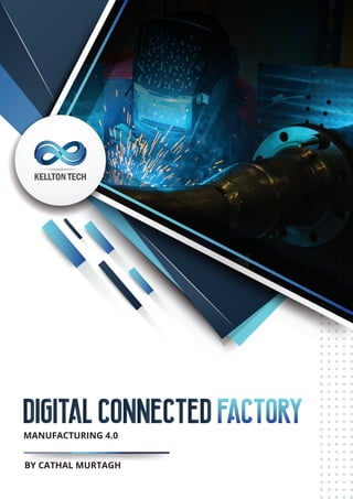 MANUFACTURING 4.0
BY CATHAL MURTAGH
 