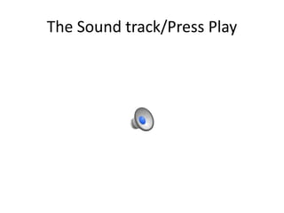 The Sound track/Press Play
 