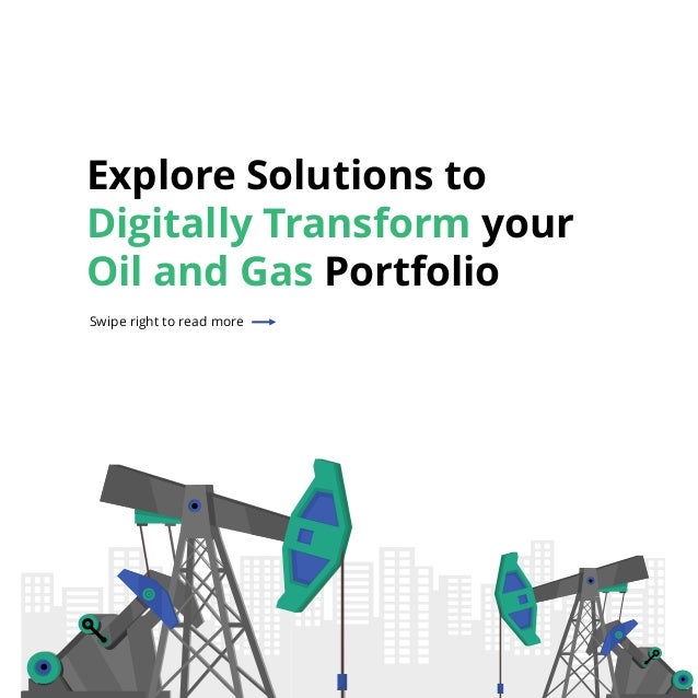 Explore Solutions to
Digitally Transform your
Oil and Gas Portfolio
Swipe right to read more
 