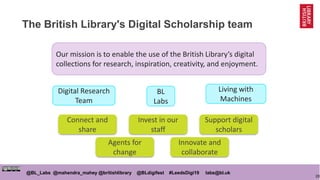 20
@BL_Labs @mahendra_mahey @britishlibrary @BLdigifest #LeedsDigi19 labs@bl.uk
The British Library's Digital Scholarship ...