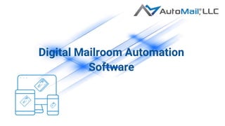 Digital Mailroom Automation
Software
 