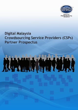 Digital Malaysia
Crowdsourcing Service Providers (CSPs)
Partner Prospectus
 