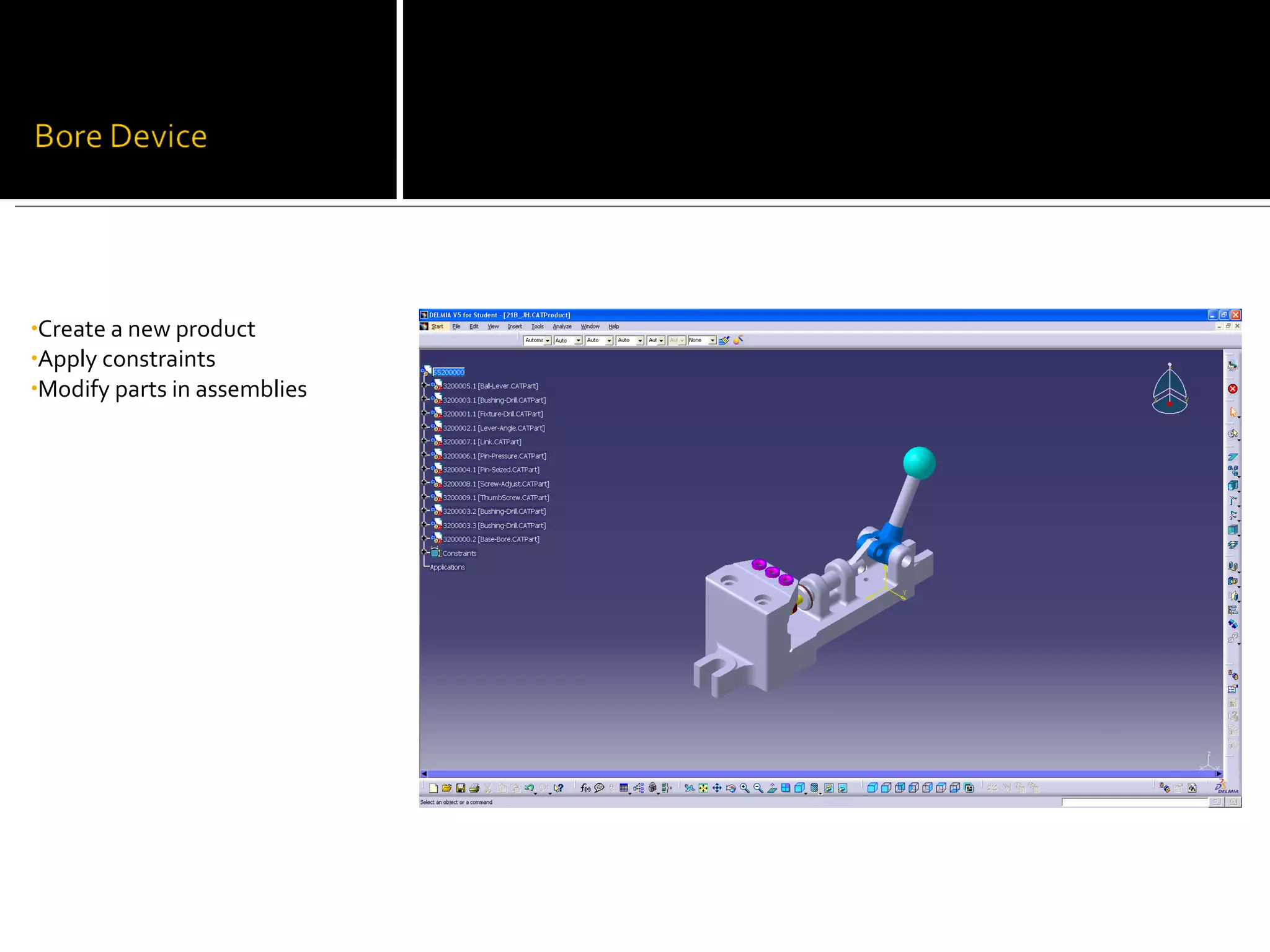 •Create a new product
•Apply constraints
•Modify parts in assemblies
 