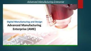 Advanced Manufacturing Enterprise
 