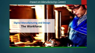 Impact on Manufacturing Careers
 