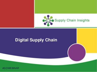Digital Supply Chain
#SCIWEBINAR
 