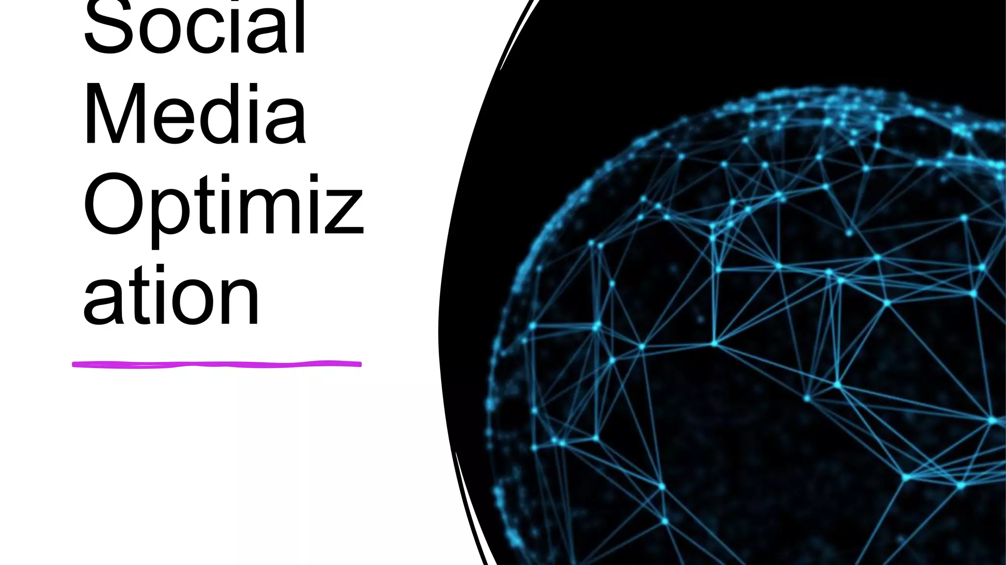Social
Media
Optimiz
ation
 