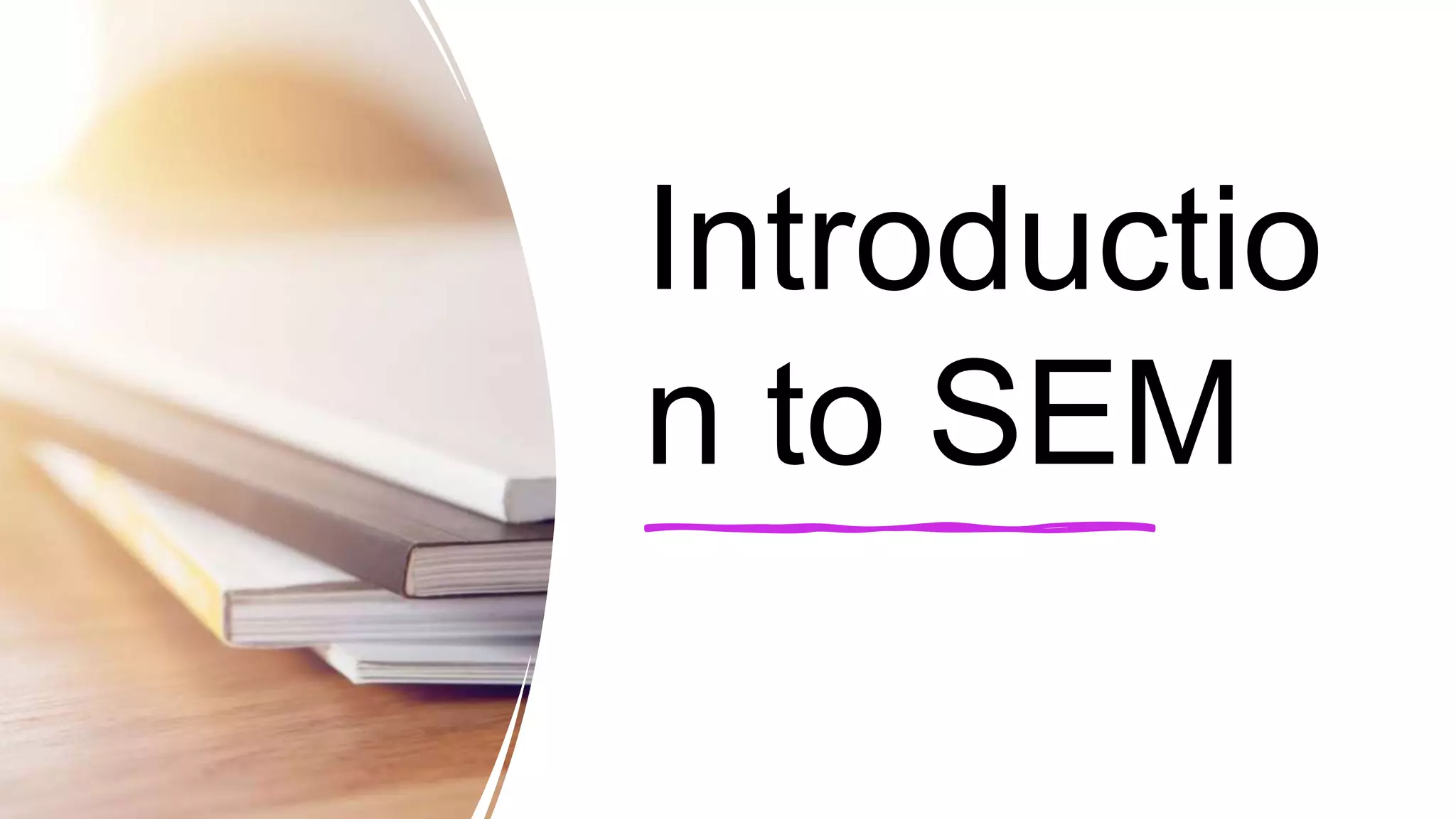 Introductio
n to SEM
 