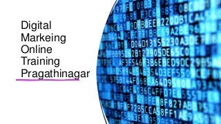 Digital
Markeing
Online
Training
Pragathinagar
 