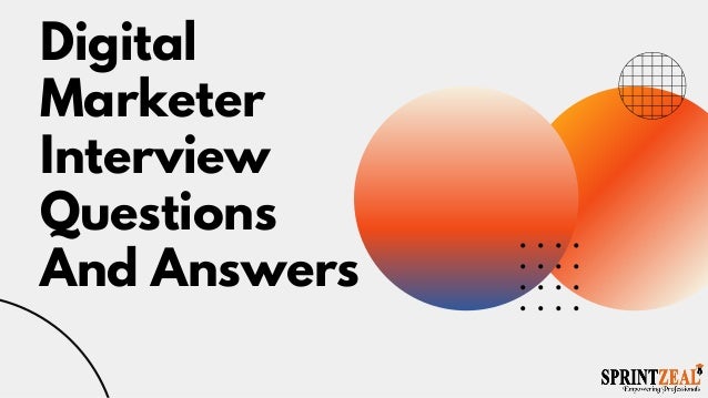 Digital
Marketer
Interview
Questions
And Answers
 