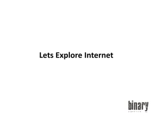 Lets Explore Internet 