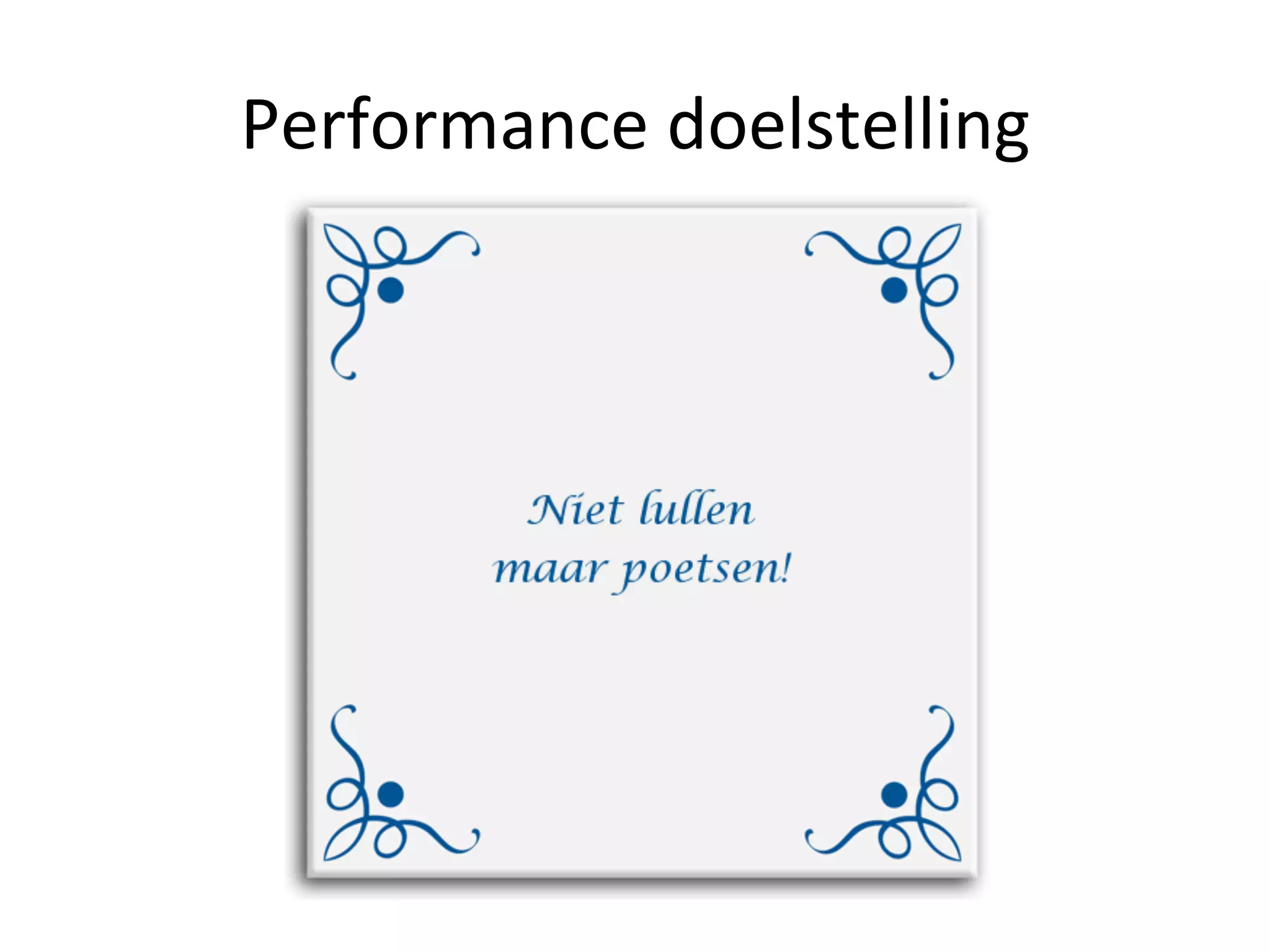 Performance	
  doelstelling	
  
 