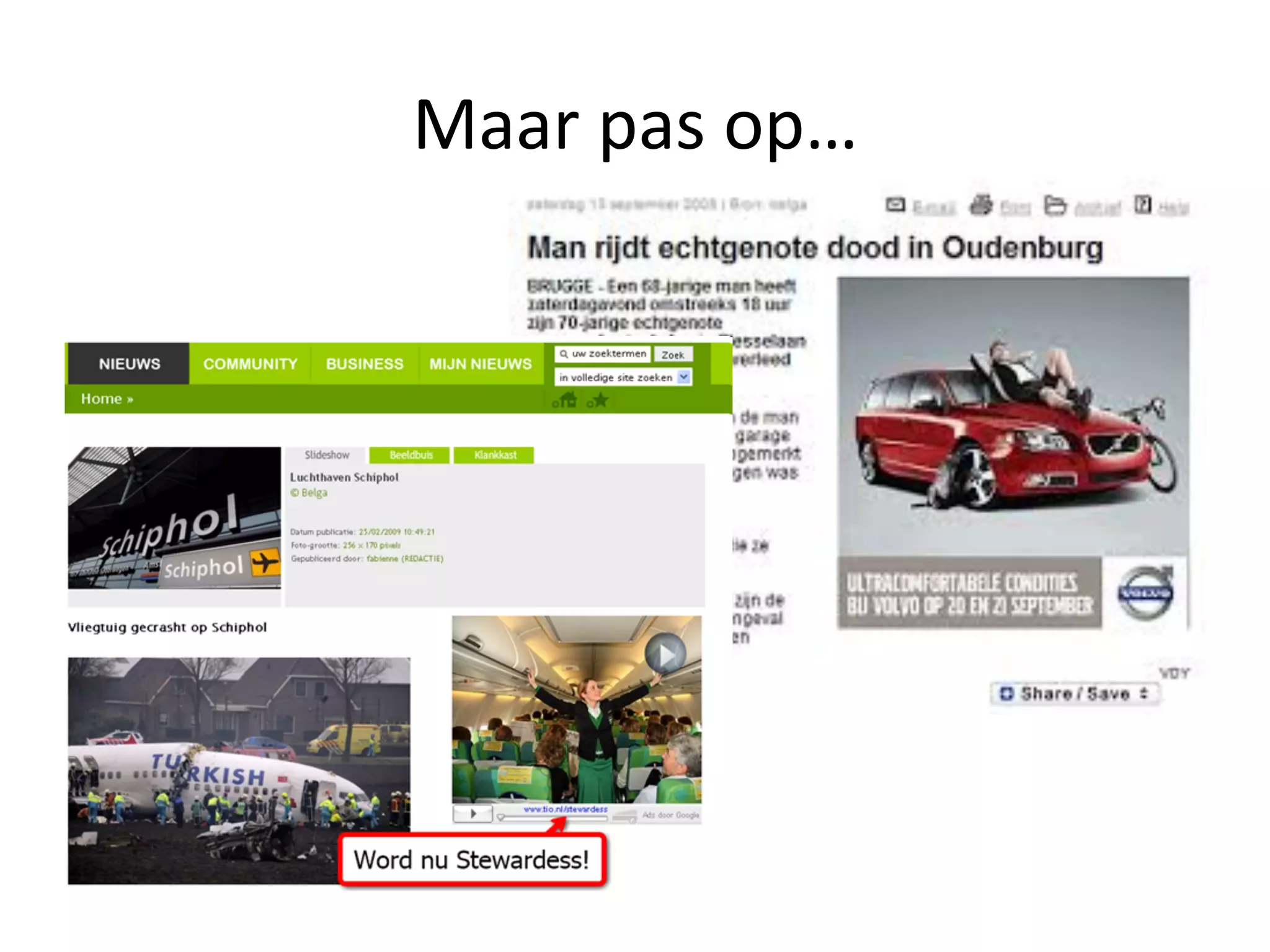 Maar	
  pas	
  op…	
  
 