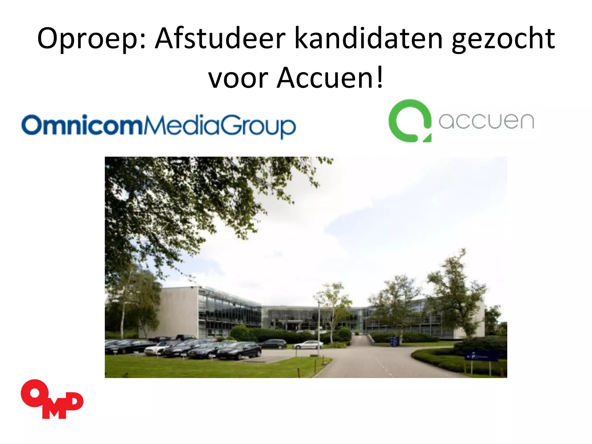 Oproep:	
  Afstudeer	
  kandidaten	
  gezocht	
  
voor	
  Accuen!	
  	
  
 