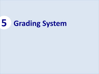 5 Grading System 
 