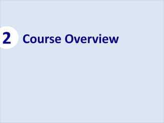 2 Course Overview 
 