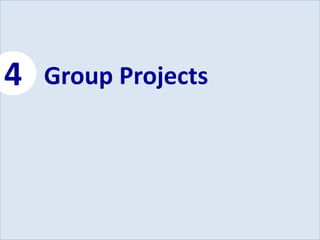 4 Group Projects 
 
