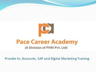Provide hr, Accounts, SAP and Digital Marketing Training
 