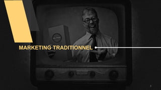 MARKETING TRADITIONNEL
3
 