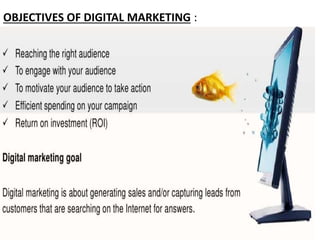 OBJECTIVES OF DIGITAL MARKETING :
 